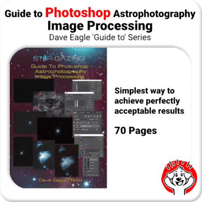Photoshop Astrophotography Image Processing- “Guide to” Series by David Eagle